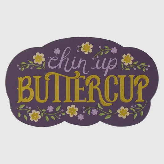 Chin up buttercup magnet