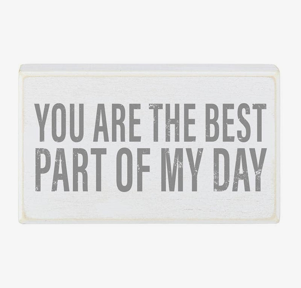 You Are The Best Part Of My Day Sign