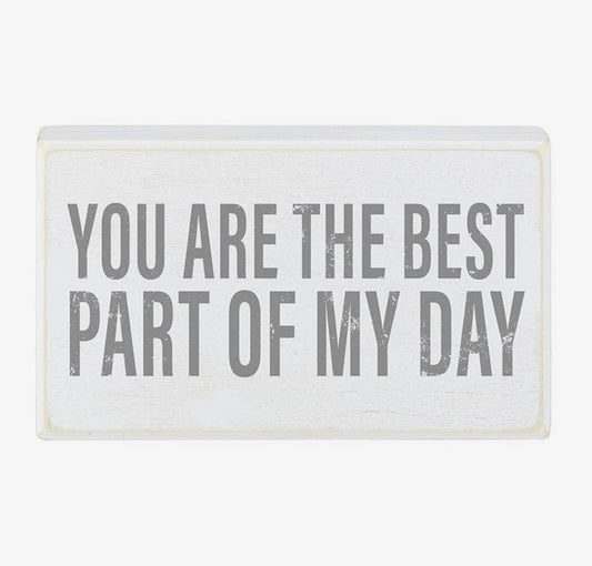 You Are The Best Part Of My Day Sign